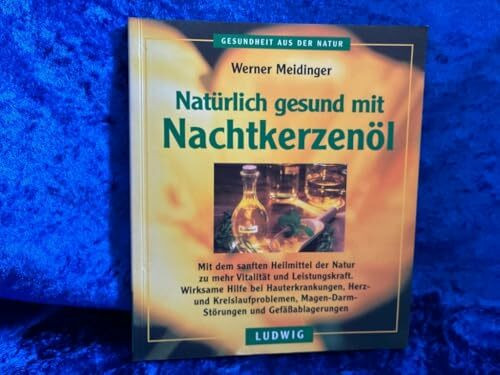 Natürlich gesund mit Nachtkerzenöl.