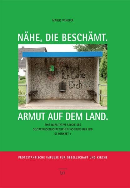 Nähe, die beschämt: Armut auf dem Land. Eine qualitative Studie des Sozialwissenschaftlichen Instituts der EKD (SI Konkret) Nähe, die beschämt: Armut auf dem Land. Eine qualitative Studie des Sozialwissenschaftlichen Instituts der EKD (SI Konkret)