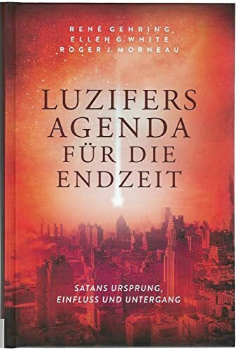 Luzifers Agenda für die Endzeit