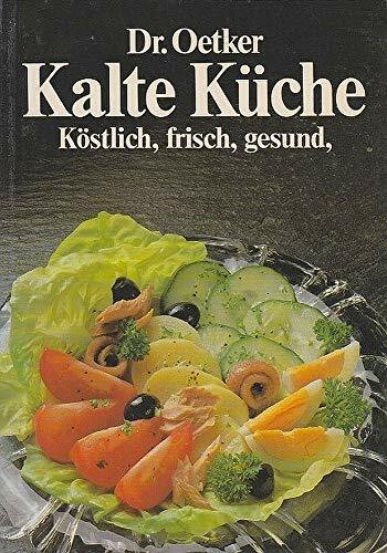 Kalte Küche. Köstlich, frisch, gesund