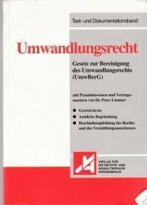 Umwandlungsrecht: Gesetz zur Bereinigung des Umwandlungsrechts (UmwBerG), Gesetzestexte - Amtliche Begründung - Beschlussempfehlung des Rechts- und ... (Text- und Dokumentationsbände)