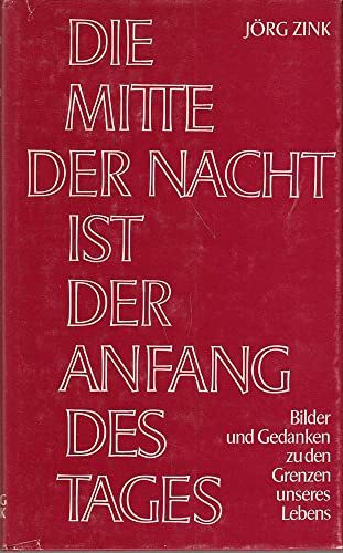 Die Mitte der Nacht ist der Anfang des Tages. Bilder und Gedanken zu den Grenzen unseres Lebens
