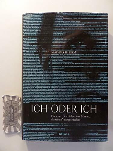 Ich oder Ich: Die wahre Geschichte eines Mannes, der seinen Vater getötet hat