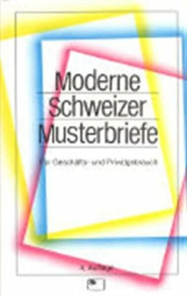 Moderne Schweizer Musterbriefe: Der tägliche Schriftverkehr