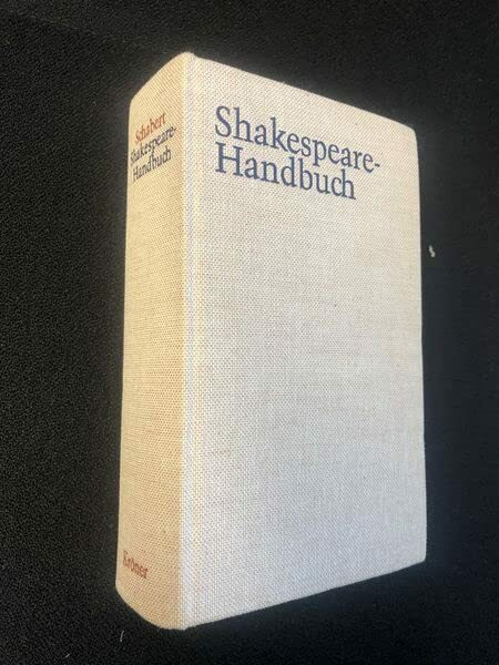 Shakespeare - Handbuch. Die Zeit. Der Mensch. Das Werk. Die Nachwelt