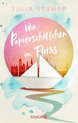 Wie Papierschiffchen im Fluss: Roman