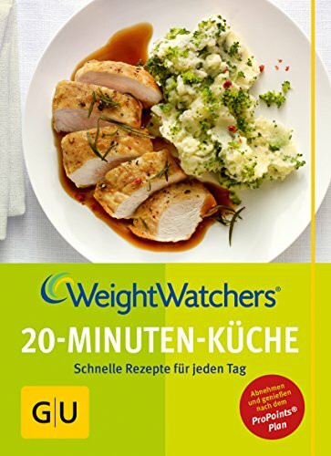 Weight Watchers 20-Minuten-Küche: Schnelle Rezepte für jeden Tag (Abnehmen mit GU)