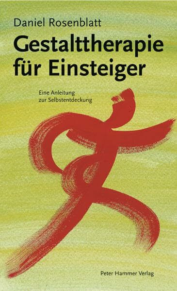 Gestalttherapie für Einsteiger: Eine Anleitung zur Selbstentdeckung