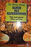 Alter als Alternative. Gut und gerne älter werden