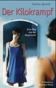 Der Kilokrampf: Evas Weg aus der Magersucht - ein persönlicher Bericht (ABCteam-Paperback - R. Brockhaus)