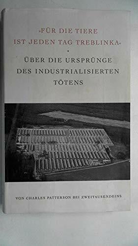 Für die Tiere ist jeden Tag Treblinka: Über die Ursprünge des industrialisierten Tötens