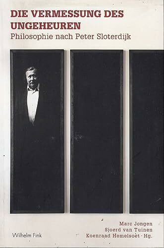 Die Vermessung des Ungeheuren: Philosophie nach Peter Sloterdijk