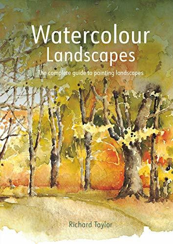 Watercolour Landscapes: The Complete Guide to Painting Landscapes