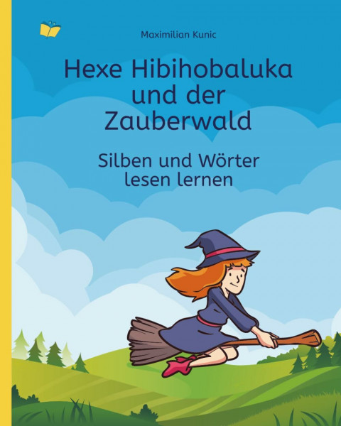 Hexe Hibihobaluka und der Zauberwald – Silben und Wörter lesen lernen (ab 1. Klasse): Mitmach-Buch für Eltern & Kinder (Lesen lernen mit der Hexe Hibi, Band 2)