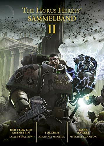 Horus Heresy - Sammelband 02: Der Flug der Eisenstein / Fulgrim / Dark Angels