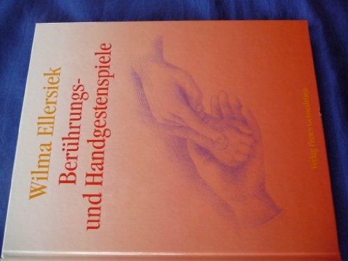 Berührungs- und Handgestenspiele: Für Kinder zwischen 0 und 9 Jahren Berührungs- und Handgestenspiele: Für Kinder zwischen 0 und 9 Jahren