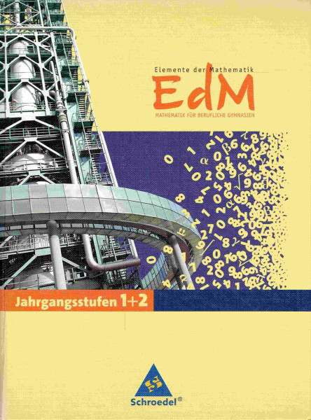 Elemente der Mathematik für berufliche Gymnasien - Ausgabe 2011 für Baden-Württemberg: Jahrgangsstufen 1 und 2