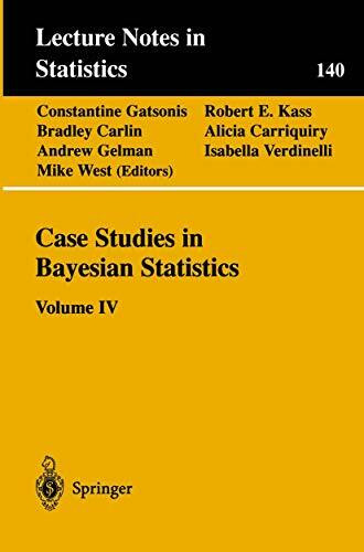Case Studies in Bayesian Statistics: Volume Iv (Lecture Notes in Statistics, 140, Band 140)