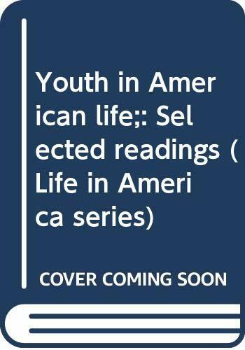 Youth in American life;: Selected readings (Life in America series)
