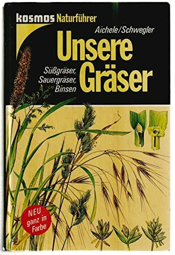 Unsere Gräser. Süßgräser, Sauergräser, Binsen