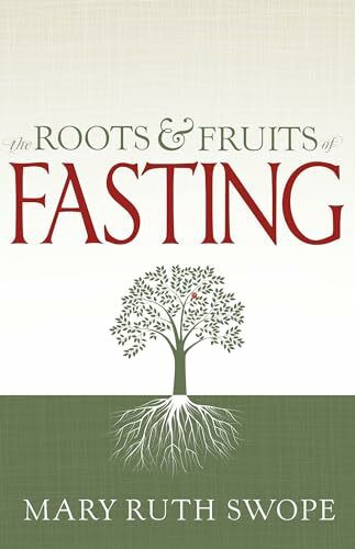 The Roots and Fruits of Fasting