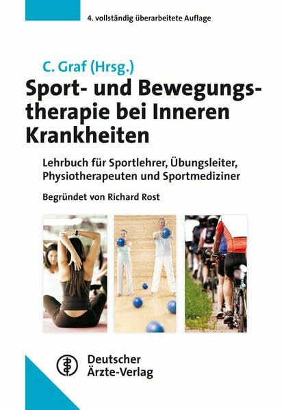 Sport- und Bewegungstherapie bei Inneren Krankheiten: Lehrbuch für Sportlehrer, Übungsleiter, Physiotherapeuten und Sportmediziner Begründet von ... T. Foitschik, D. Lagerström, E. Quilling