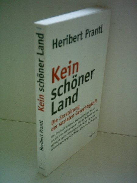 Kein schöner Land: Die Zerstörung der sozialen Gerechtigkeit