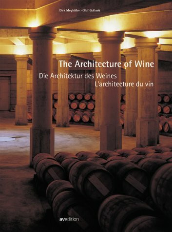 Die Architektur des Weines / The Architecture of Wine / L'architecture du vin: Baukunst und Weinbau im Bordeaux und im Napa Valley / Building Art and ... dans le Bordelais et à Napa Valley