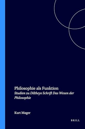 Philosophie als Funktion: Studien zu Diltheys Schrift 'Das Wesen der Philosophie' (Elementa, Band 24) Philosophie als Funktion: Studien zu Diltheys Schrift 'Das Wesen der Philosophie' (Elementa, Band 24)