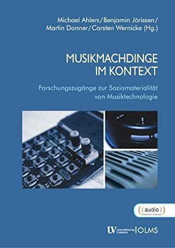 MusikmachDinge im Kontext: Forschungszugänge zur Soziomaterialität von Musiktechnologie