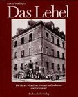 Das Lehel: Die älteste Münchner Vorstadt in Geschichte und Gegenwart