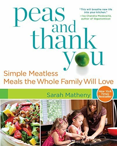 Peas and Thank You: Simple Meatless Meals the Whole Family Will Love Peas and Thank You: Simple Meatless Meals the Whole Family Will Love