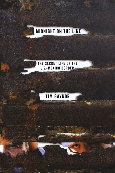 Midnight on the Line: The Secret Life of the U.S.-Mexico Border