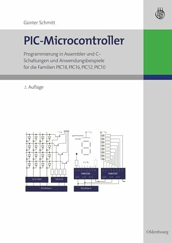 Picmicrocontroller: Programmierung in Assembler und C Schaltungen und Anwendungsbeispiele für die Familien Pic18, Pic16, Pic12, Pic10 Picmicrocontroller: Programmierung in Assembler und C Schaltungen und Anwendungsbeispiele für die Familien Pic18, Pic16, Pic12, Pic10