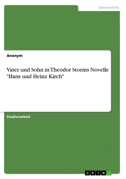 Vater und Sohn in Theodor Storms Novelle "Hans und Heinz Kirch"