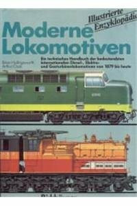 Moderne Lokomotiven Bd 2:: EIN TECHN. HANDBUCH DIesel-, Elektro- und Gastrubinenlokom. (Illustrierte Enzyklopädie)