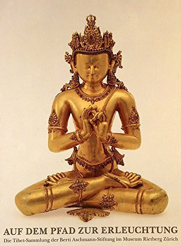 Auf dem Pfad zur Erleuchtung: Die Tibet-Sammlung der Berti Aschmann-Stiftung im Museum Rietberg Zürich