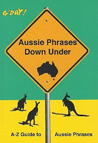 Aussie Phrases down Under : A-Z Guide to Aussie Ph