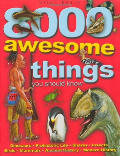Miles Kelly Publishing Ltd 8000 Awesome Things You Should Know