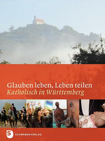 Glauben leben, leben teilen: Katholisch in Württemberg