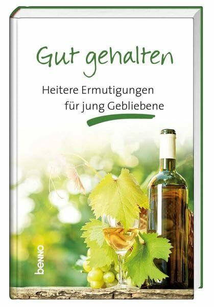 Gut gehalten: Heitere Ermutigungen für Junggebliebene