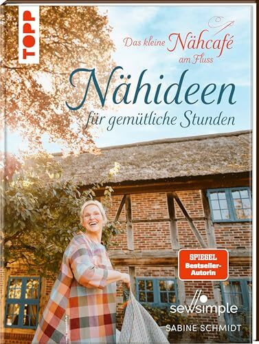Das kleine Nähcafé am Fluss - Nähideen für gemütliche Stunden: von SewSimple