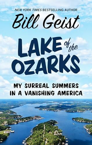 Lake of the Ozarks: My Surreal Summers in a Vanishing America