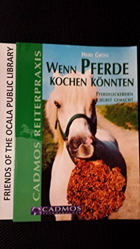 Wenn Pferde kochen könnten (Cadmos Reiterpraxis)