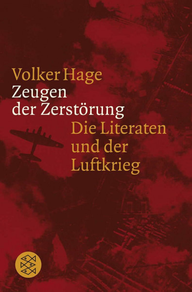 Zeugen der Zerstörung: Die Literaten und der Luftkrieg Essay und Gespräche