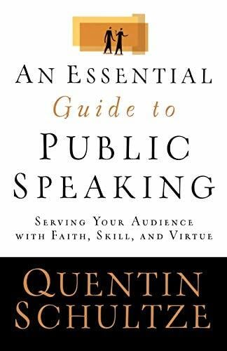 Essential Guide to Public Speaking: Serving Your Audience with Faith, Skill, and Virtue Essential Guide to Public Speaking: Serving Your Audience with Faith, Skill, and Virtue