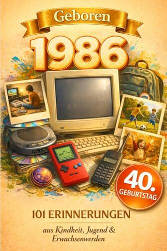 Geboren 1986: 101 Erinnerungen aus Kindheit, Jugend & Erwachsenwerden - Eine nostalgische Zeitreise zum Durchblättern, Ausfüllen & Reflektieren | Das besondere Geschenk zum 40. Geburtstag