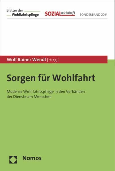 Sorgen für Wohlfahrt: Moderne Wohlfahrtspflege in den Verbänden der Dienste am Menschen (Sonderheft Sozialwirtschaft)