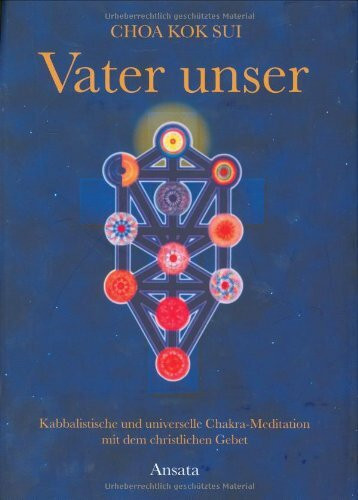 Vater unser: Kabbalistische und universelle Chakra-Meditation mit dem christlichen Gebet