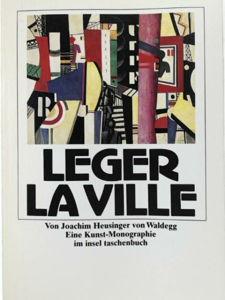 Fernand Léger: La Ville. Eine Kunst-Monographie